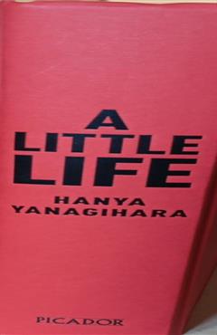 A  LITTLE  LIFE - Hanya Yanagihara