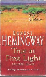 True at first light - Ernest Hemingway